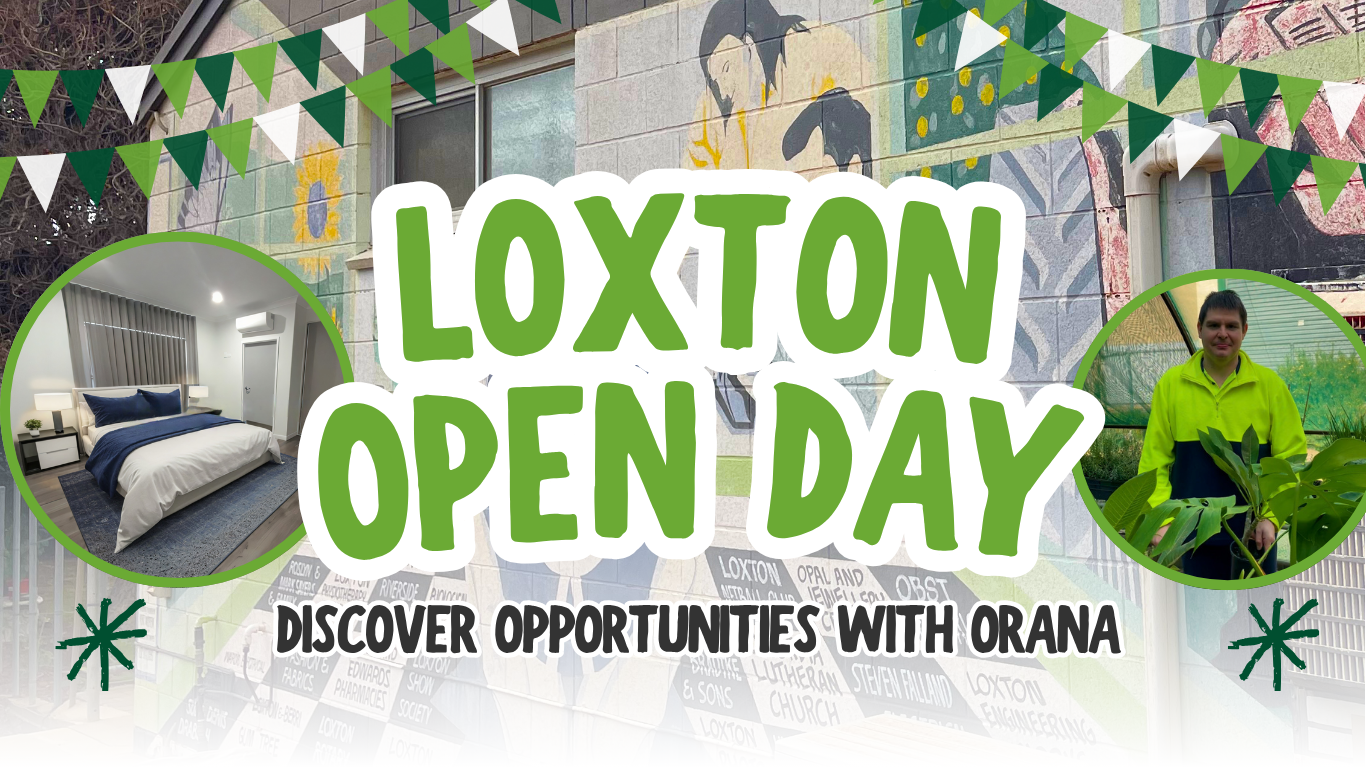 Text saying Loxton Open day in green in the middle with 'discover opportunities with Orana' underneath in dark grey with green garlands and an image of a bedroom and a man holding a plant around the text