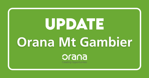 Important information about Orana’s Mt Gambier operations